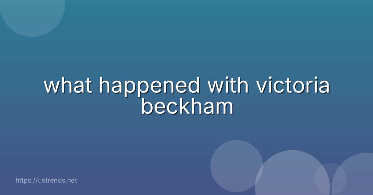 what happened with victoria beckham