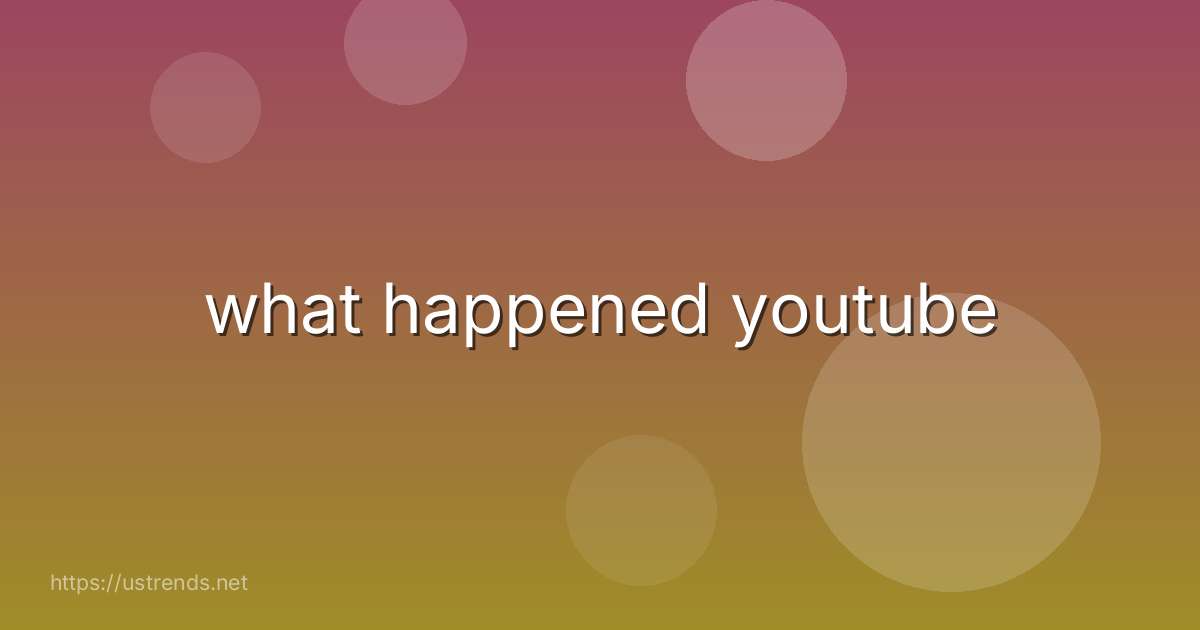 what happened youtube
