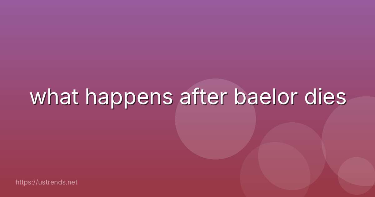 what happens after baelor dies