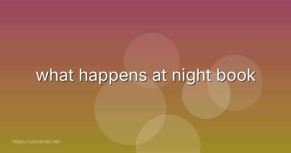what happens at night book