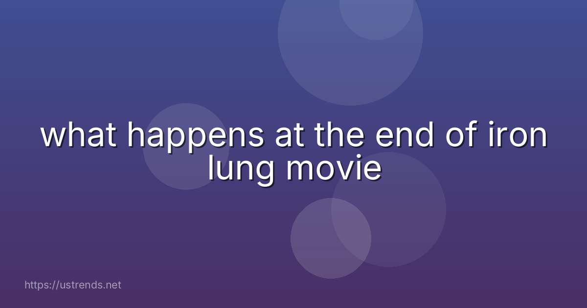 what happens at the end of iron lung movie