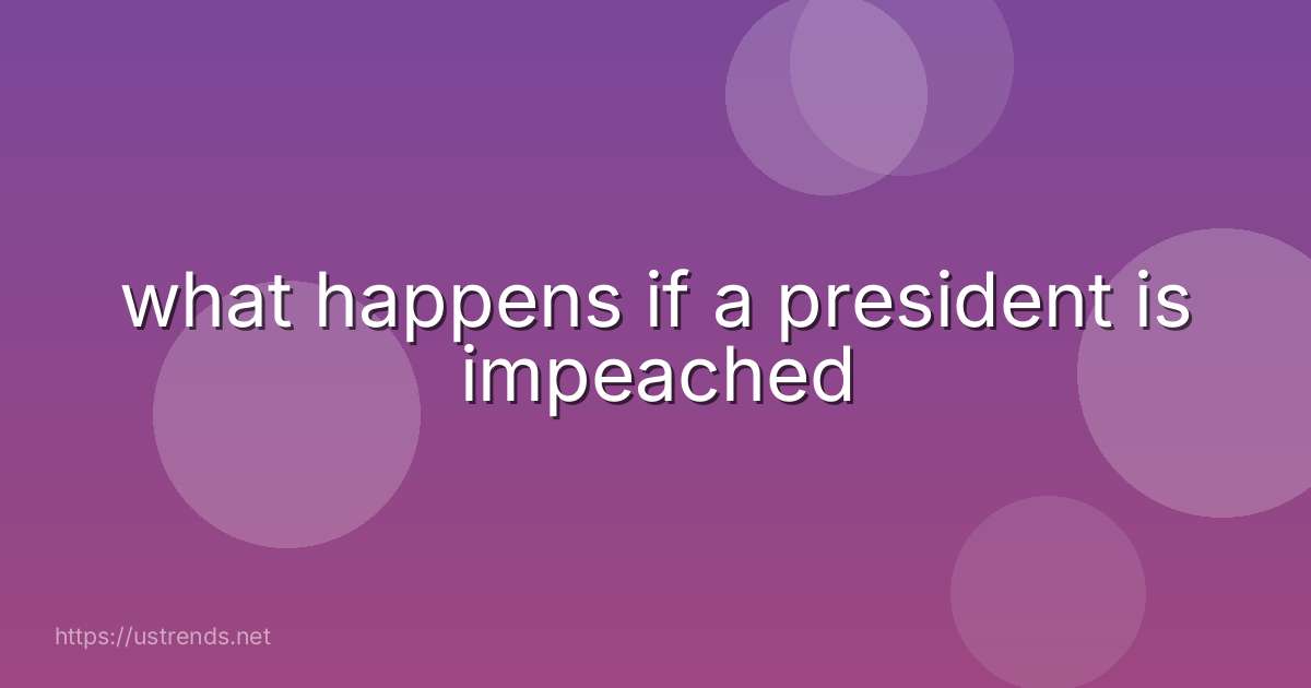 what happens if a president is impeached