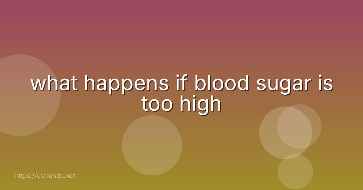 what happens if blood sugar is too high