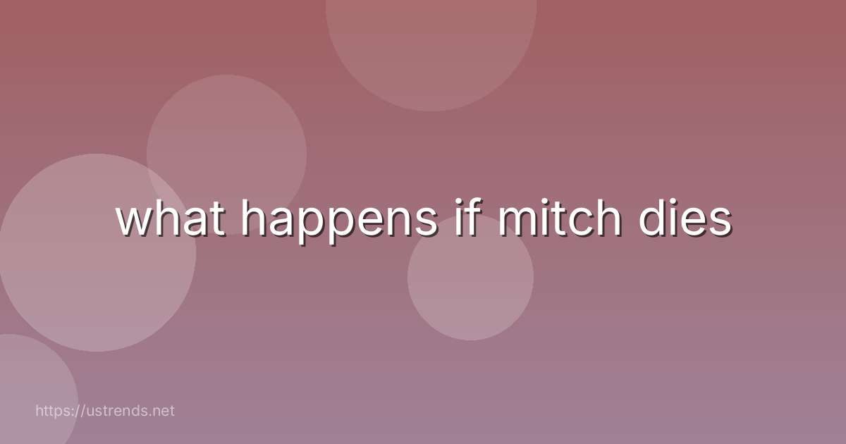 what happens if mitch dies