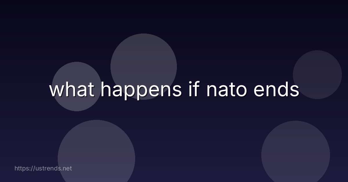 what happens if nato ends
