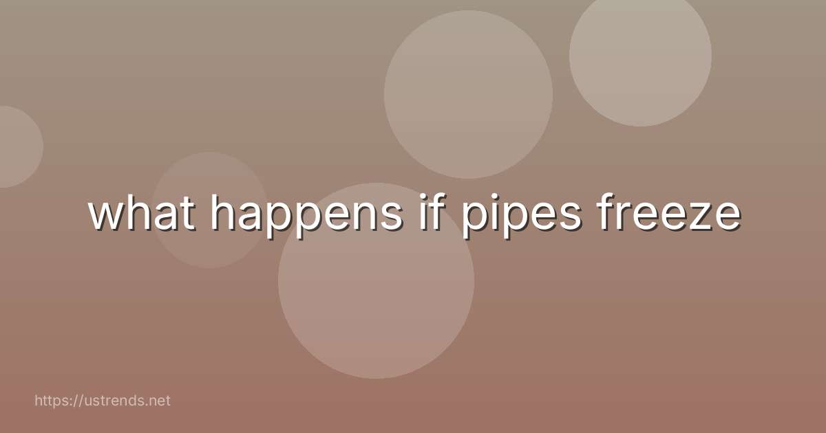 what happens if pipes freeze