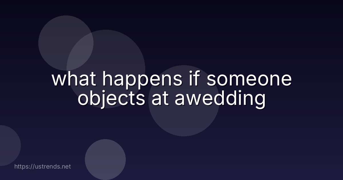 what happens if someone objects at awedding