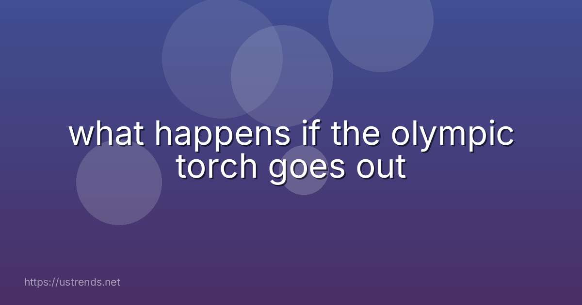 what happens if the olympic torch goes out