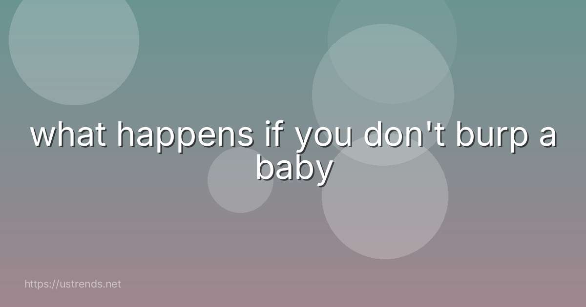 what happens if you don't burp a baby
