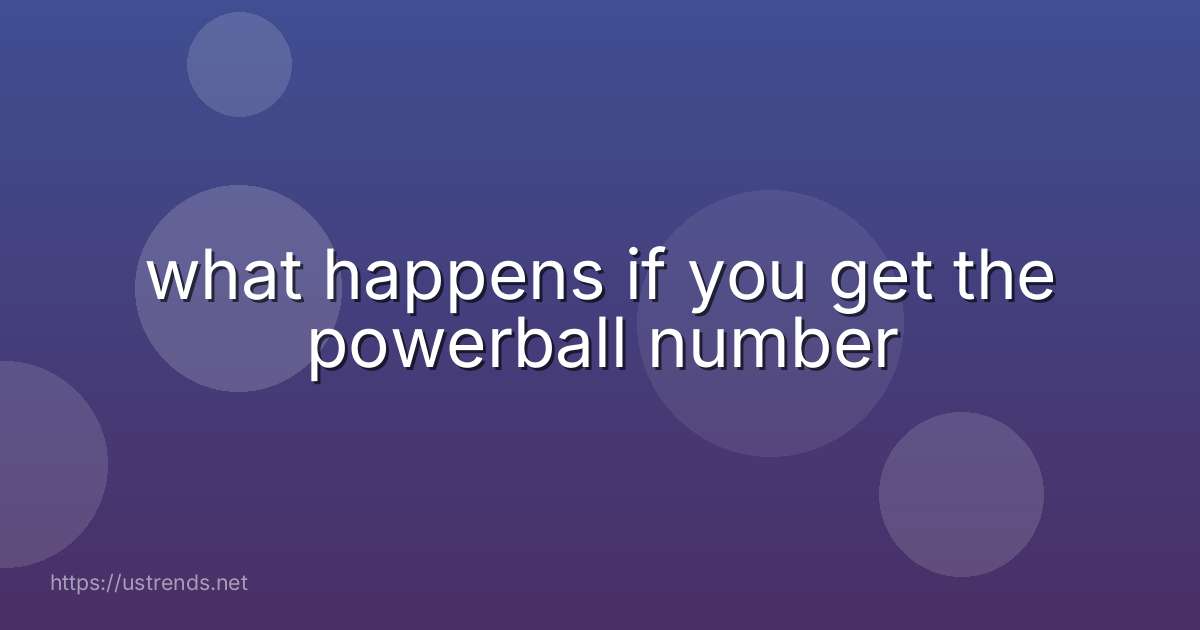 what happens if you get the powerball number