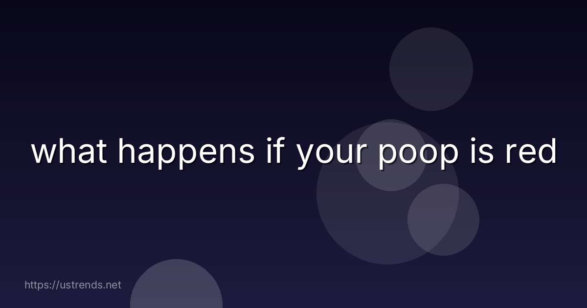 what happens if your poop is red
