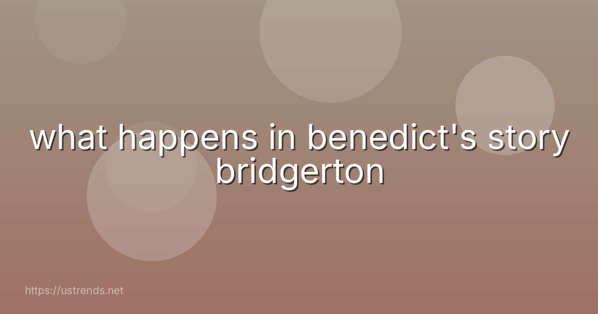 what happens in benedict's story bridgerton