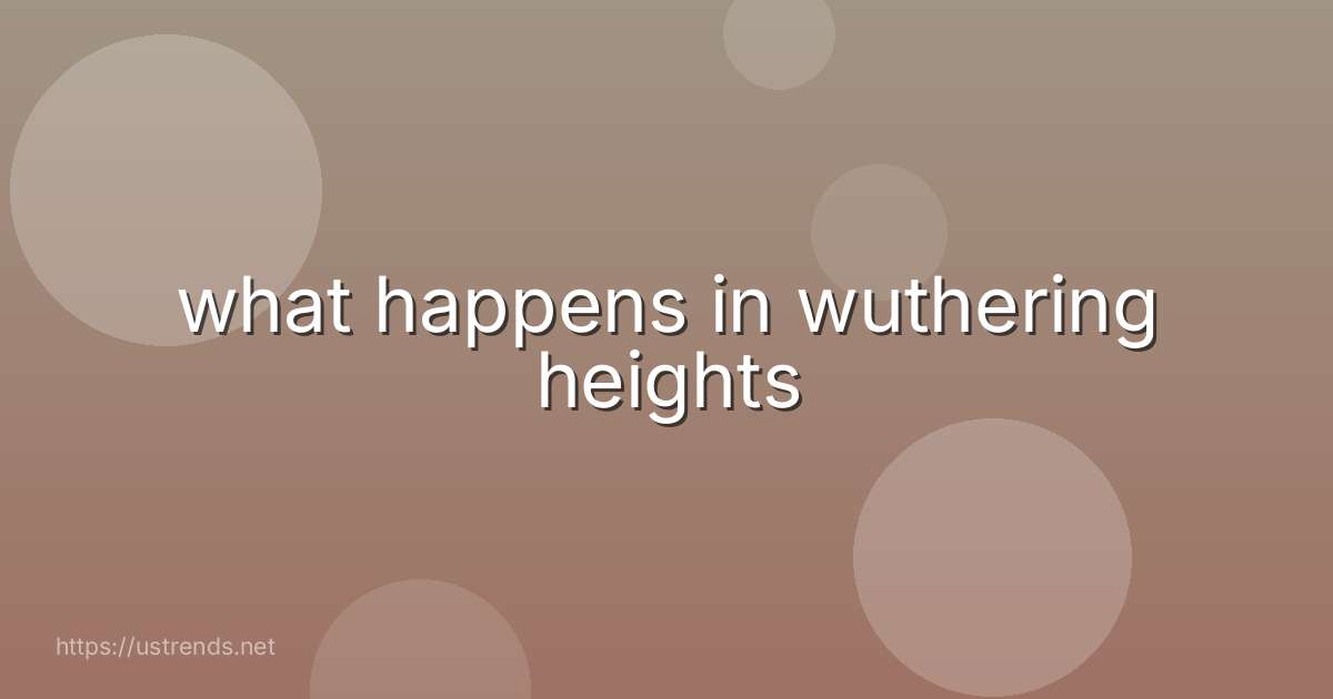 what happens in wuthering heights