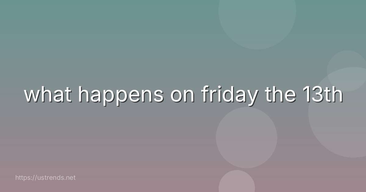 what happens on friday the 13th
