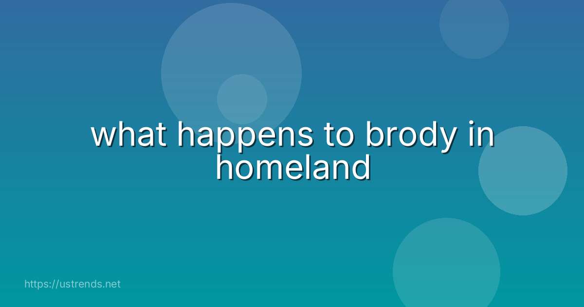 what happens to brody in homeland