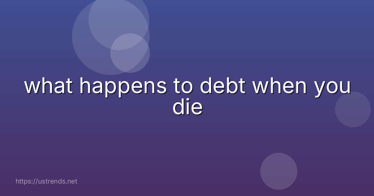 what happens to debt when you die