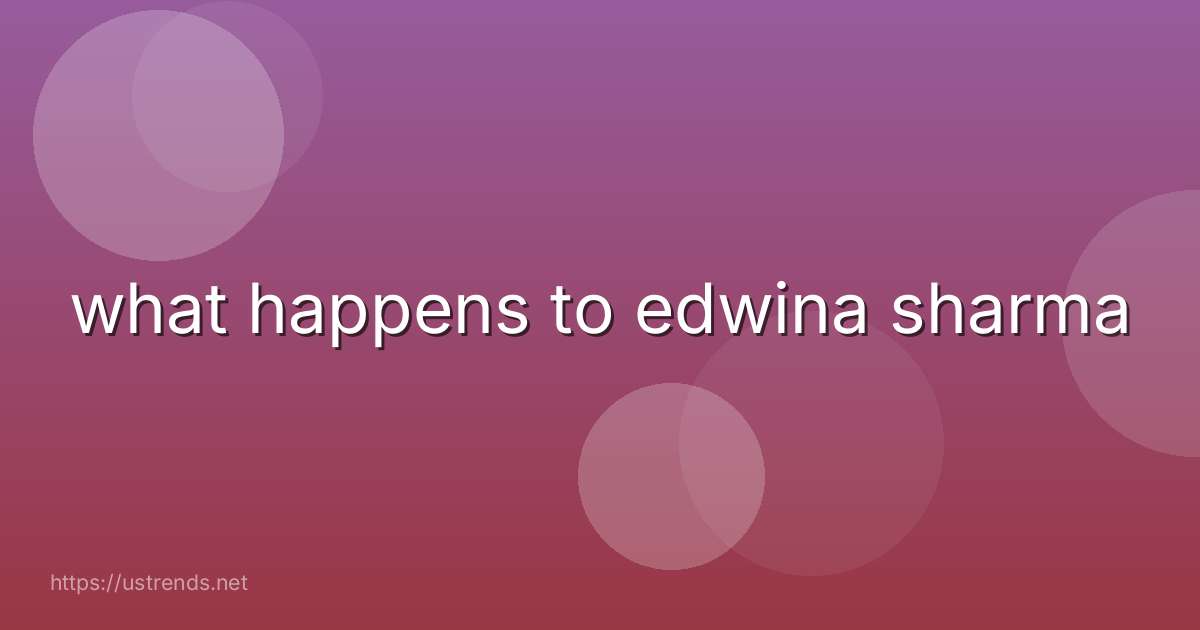 what happens to edwina sharma