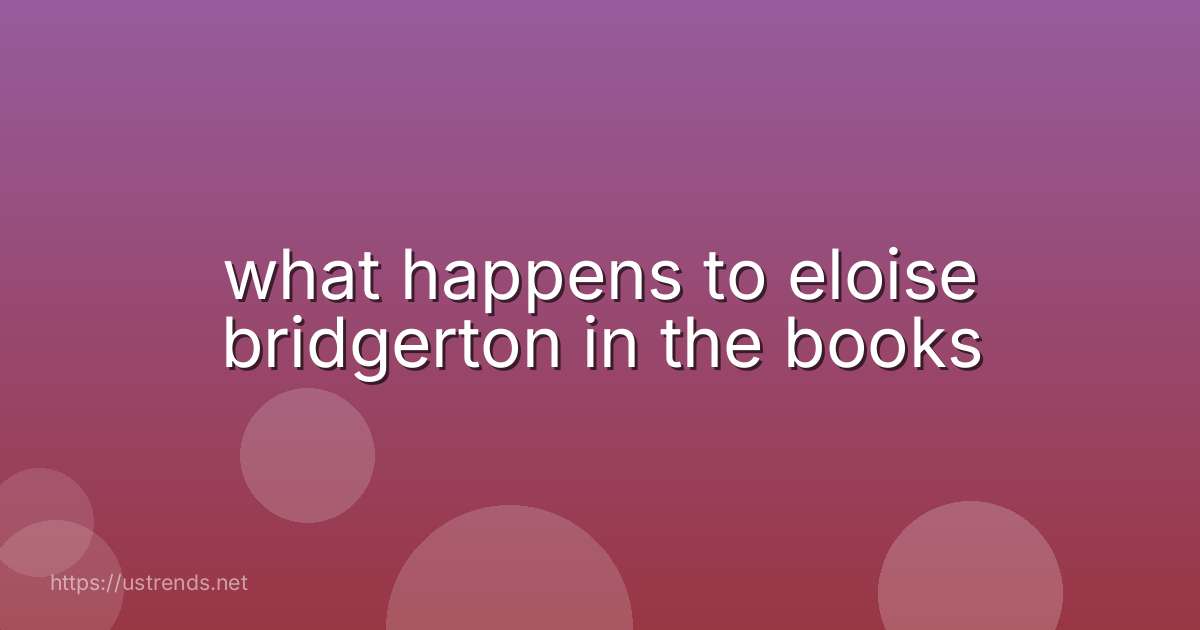 what happens to eloise bridgerton in the books