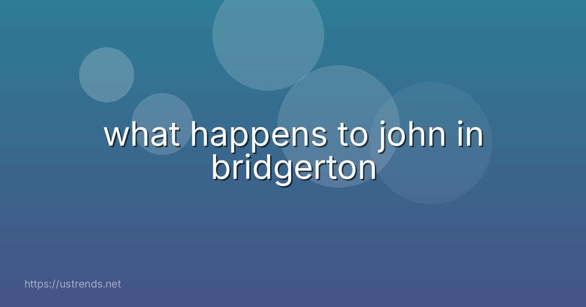what happens to john in bridgerton