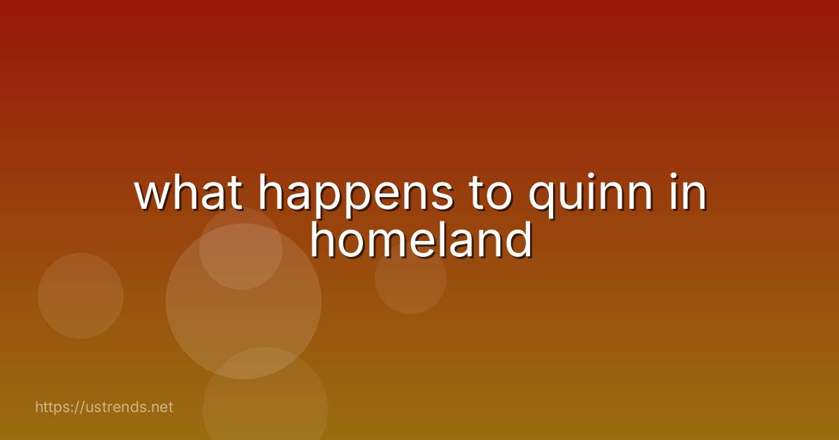 what happens to quinn in homeland