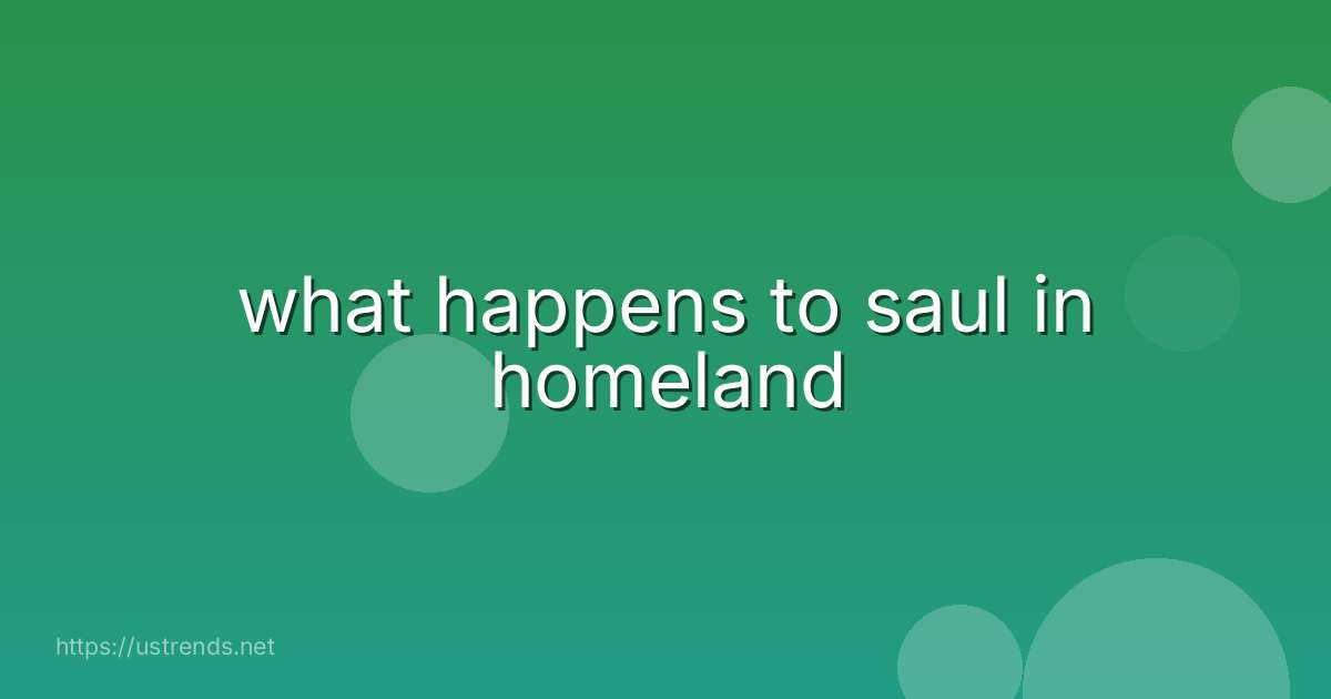 what happens to saul in homeland