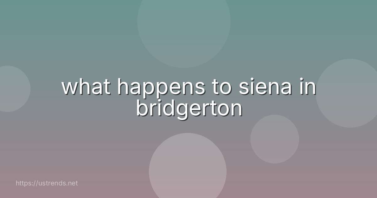 what happens to siena in bridgerton