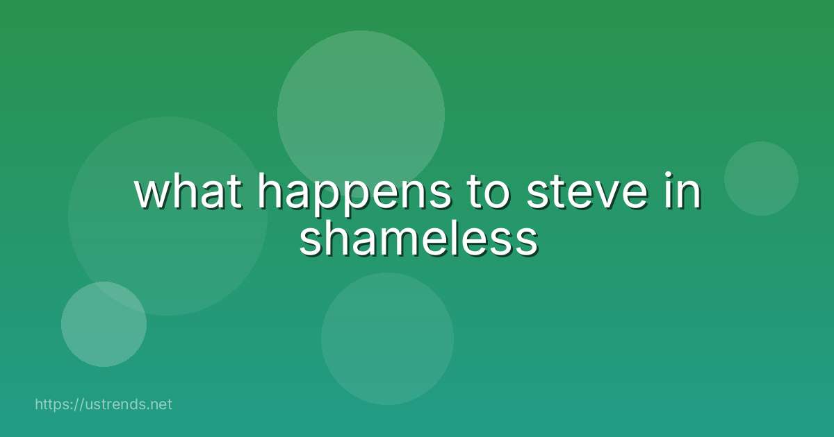 what happens to steve in shameless