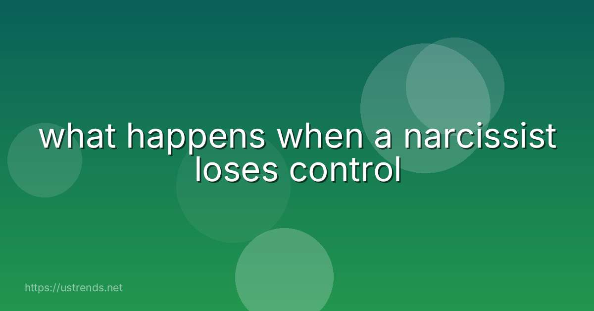 what happens when a narcissist loses control