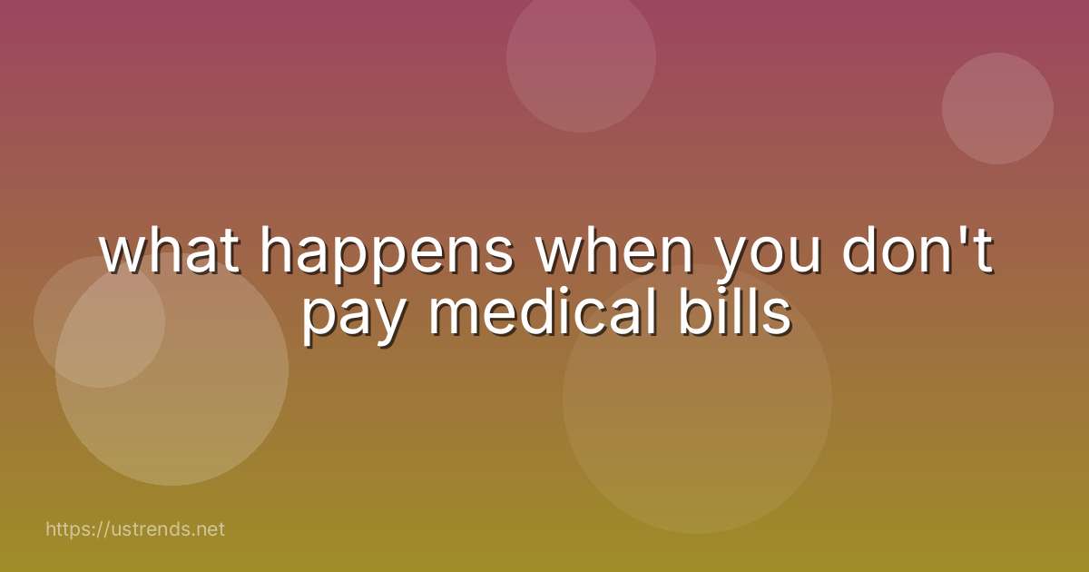 what happens when you don't pay medical bills