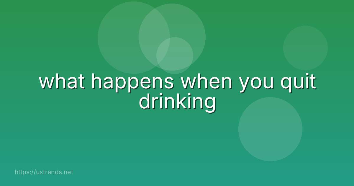 what happens when you quit drinking