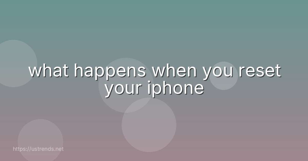 what happens when you reset your iphone