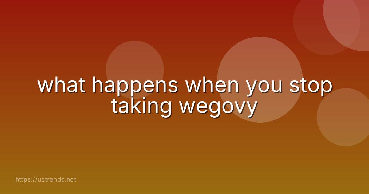 what happens when you stop taking wegovy