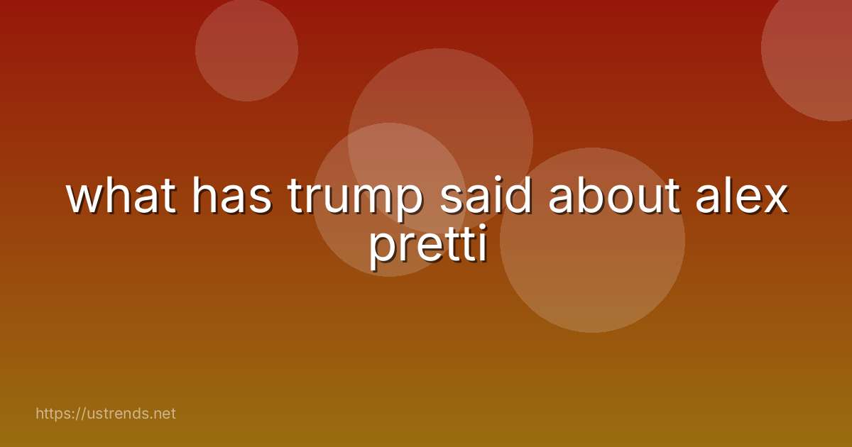 what has trump said about alex pretti
