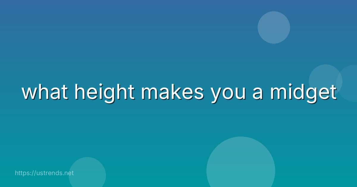 what height makes you a midget