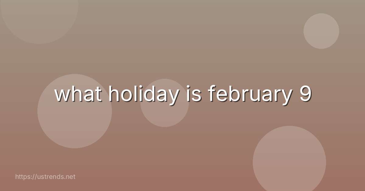 what holiday is february 9