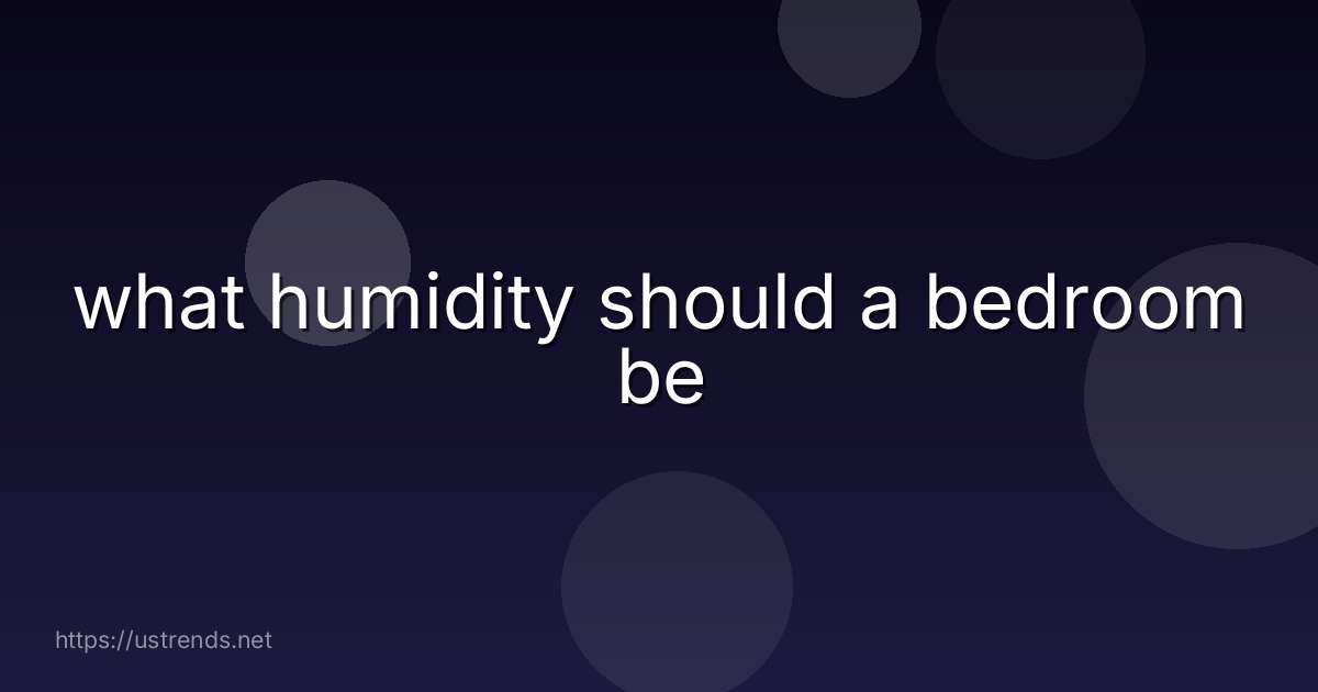 what humidity should a bedroom be