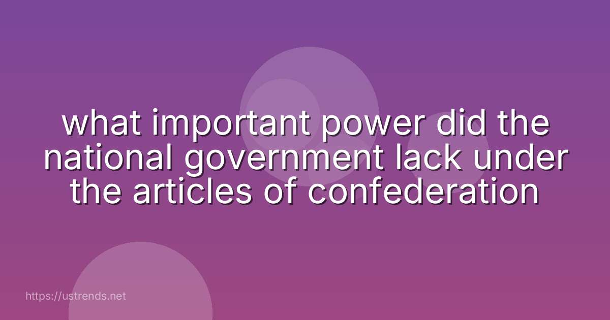 what important power did the national government lack under the articles of confederation