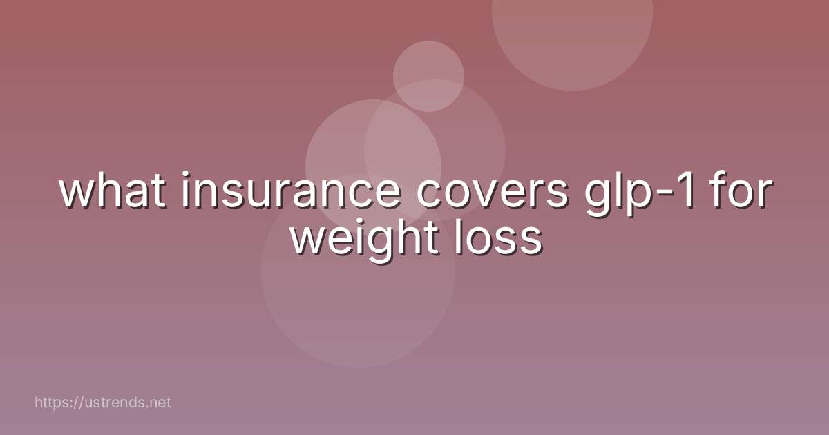 what insurance covers glp-1 for weight loss