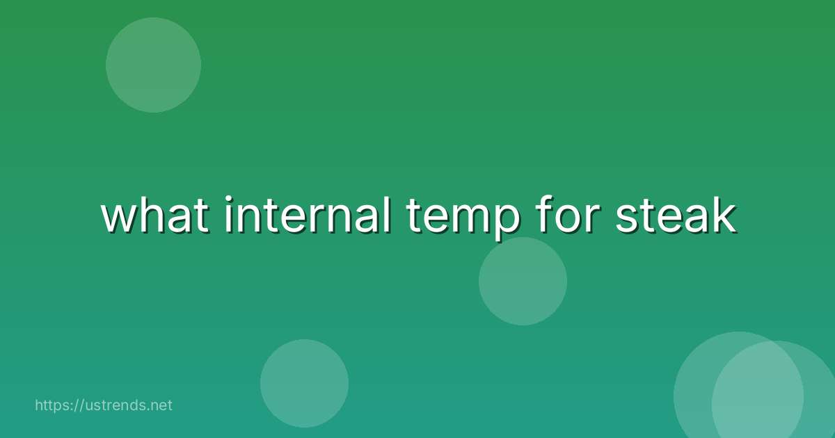 what internal temp for steak