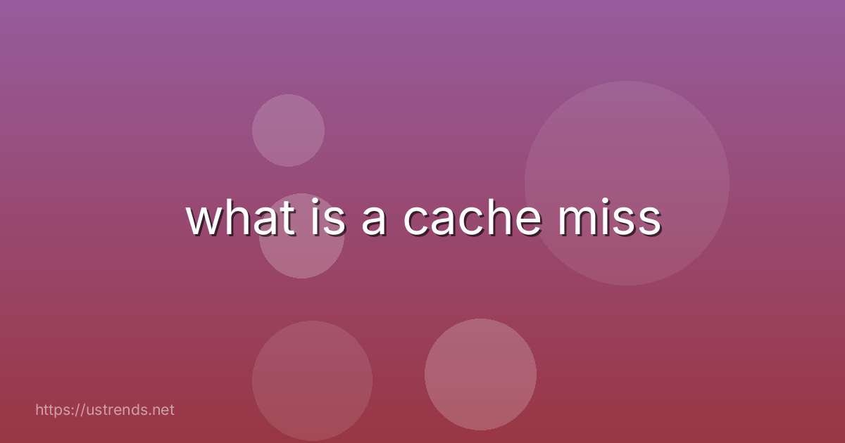 what is a cache miss