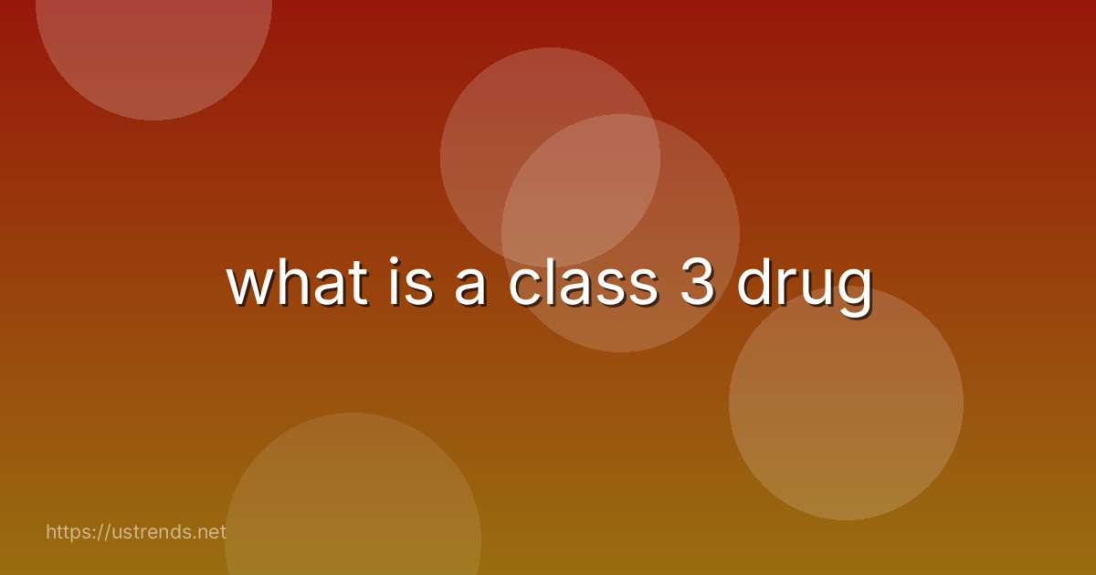 what is a class 3 drug