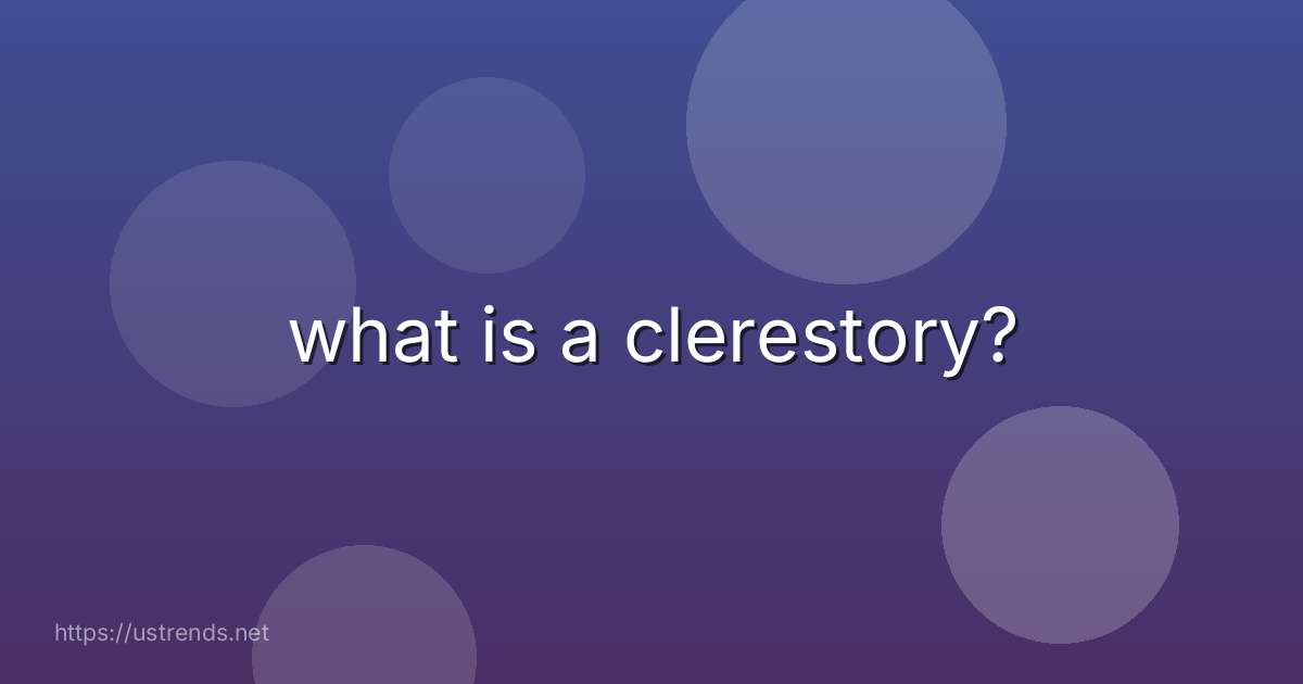 what is a clerestory?