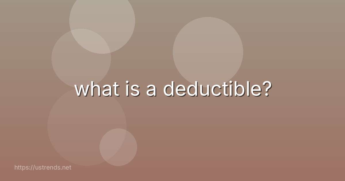 what is a deductible?
