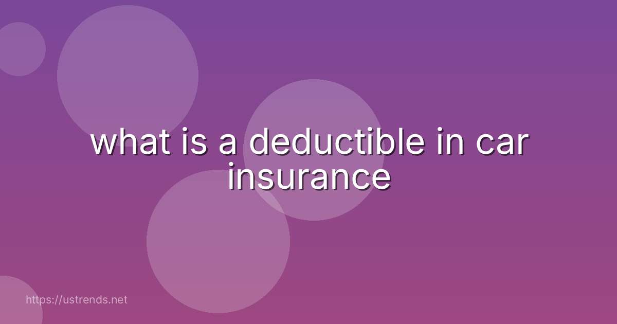 what is a deductible in car insurance