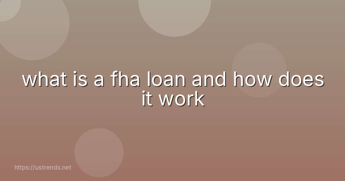 what is a fha loan and how does it work