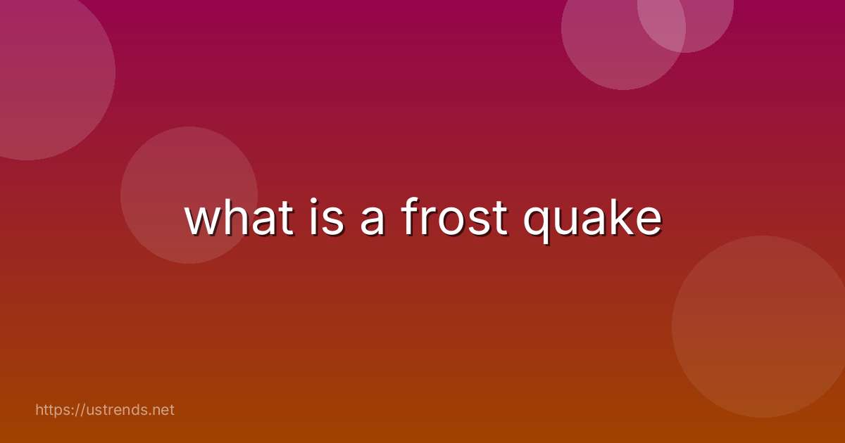 what is a frost quake