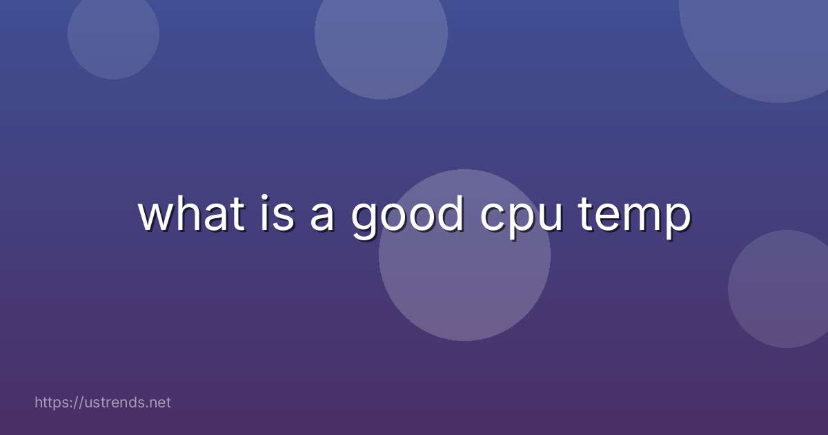 what is a good cpu temp
