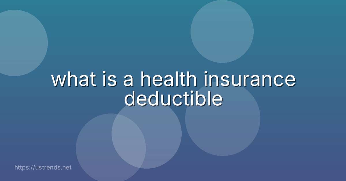 what is a health insurance deductible