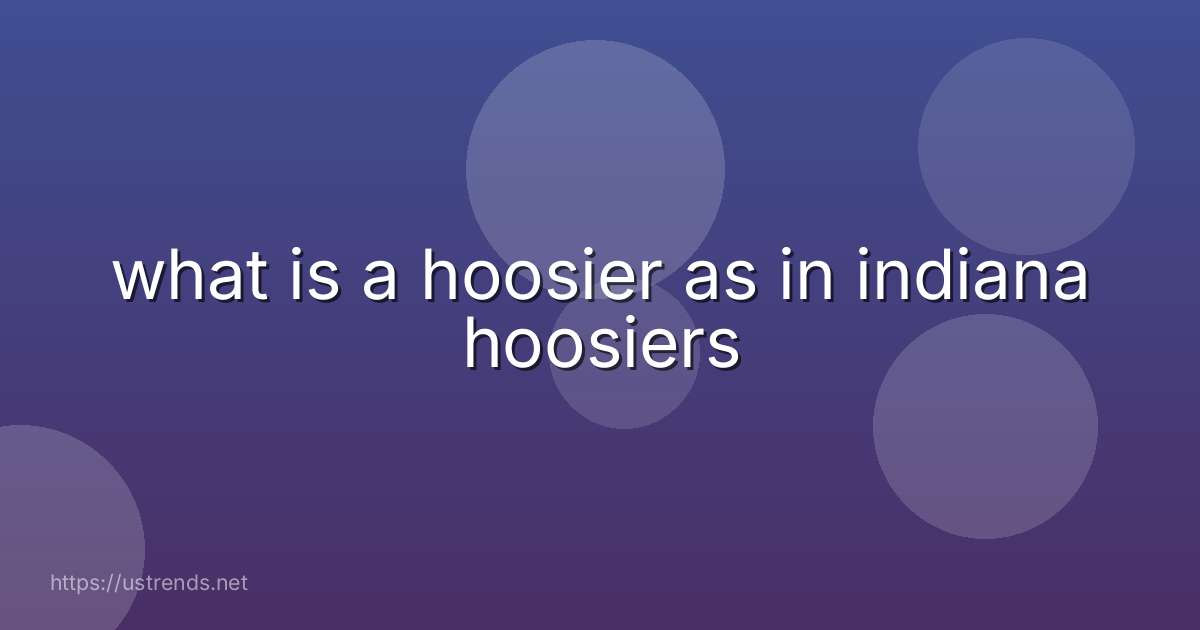 what is a hoosier as in indiana hoosiers