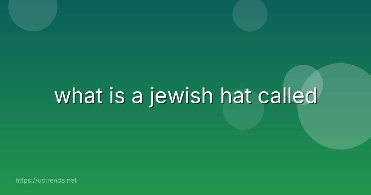 what is a jewish hat called